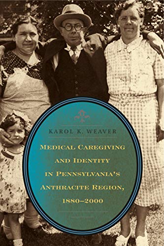 Medical Caregiving and Identity in Pennsylvania&aposs Anthracite Region, 1880&a [Paperback]