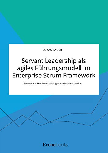 Servant Leadership Als Agiles Fuhrungsmodell Im Enterprise Scrum Framework. Pote
