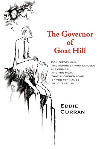 The Governor Of Goat Hill Don Siegelman, The Reporter Who Exposed His Crimes, A [Hardcover]