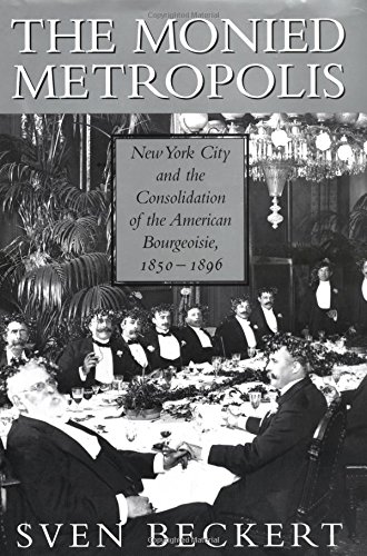 The Monied Metropolis New York City and the Consolidation of the American Bourg [Hardcover]