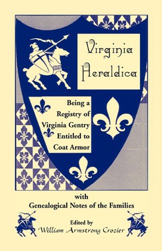 Virginia Heraldica. Being A Registry Of Virginia Gentry Entitled To Coat Armor,  [Paperback]