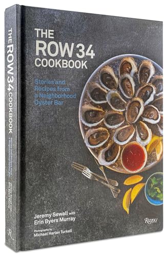 The Row 34 Cookbook Stories and Recipes from a Neighborhood Oyster Bar [Hardcover]