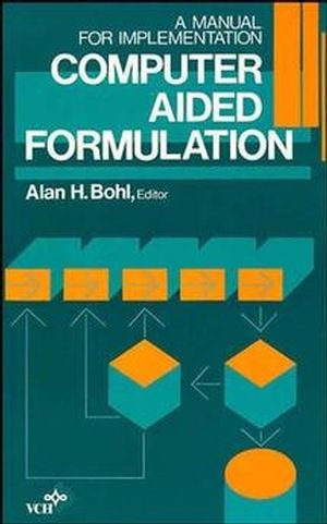 Computer Aided Formulation A Manual for Implementation [Hardcover]