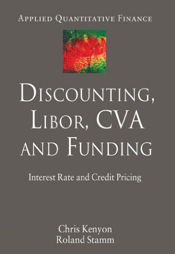 Discounting, LIBOR, CVA and Funding Interest Rate and Credit Pricing [Hardcover]