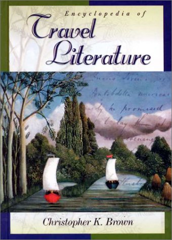 Encyclopedia Of Travel Literature (abc-Clio Literary Companions) [Hardcover]