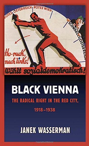 Black Vienna The Radical Right In The Red City, 1918-1938 [Hardcover]