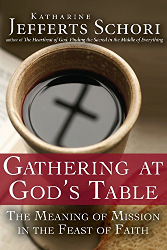 Gathering at God's Table The Meaning of Mission in the Feast of the Faith [Paperback]