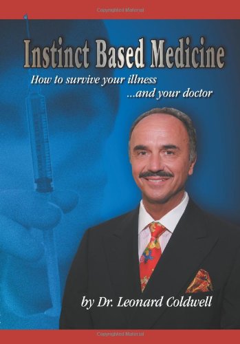 Instinct Based Medicine How To Survive Your Illness And Your Doctor [Paperback]