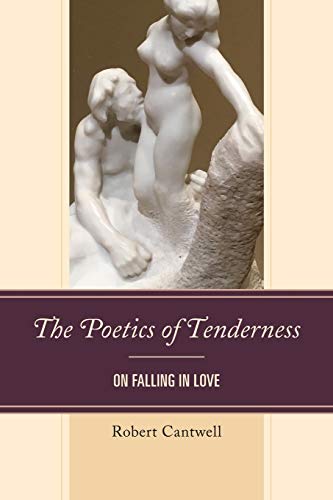The Poetics of Tenderness On Falling in Love [Paperback]