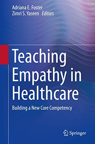 Teaching Empathy in Healthcare Building a New Core Competency [Hardcover]