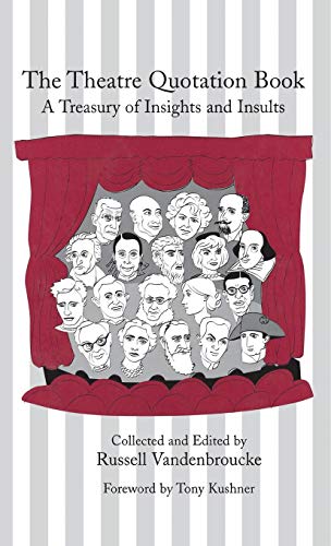 The Theatre Quotation Book A Treasury of Insights and Insults [Hardcover]
