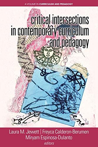 Critical Intersections in Contemporary Curriculum and Pedagogy [Hardcover]