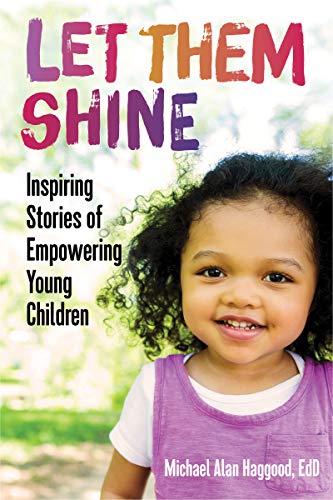 Let Them Shine Inspiring Stories of Empowering Young Children [Paperback]
