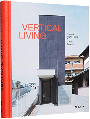 Vertical Living Compact Architecture for Urban Spaces [Hardcover]