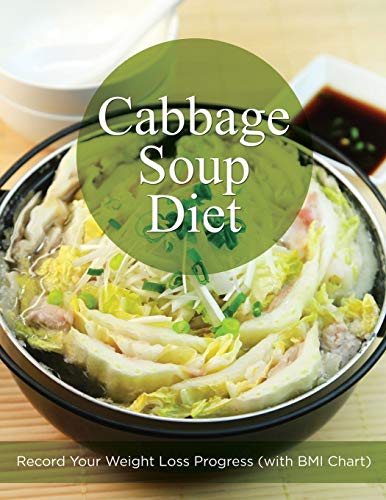 Cabbage Soup Diet Record Your Weight Loss Progress (with Bmi Chart) [Paperback]