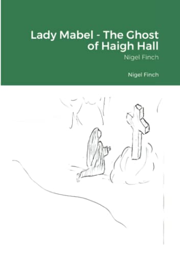 Lady Mabel - the Ghost of Haigh Hall [Paperback]