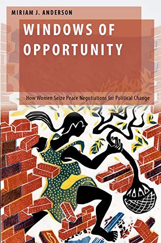 Windows of Opportunity How Women Seize Peace Negotiations for Political Change [Hardcover]