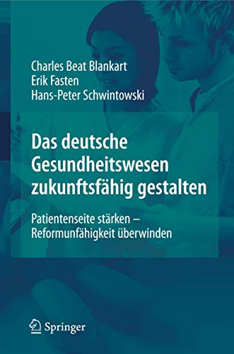 Das deutsche Gesundheitswesen zukunftsfhig gestalten Patientenseite strken -  [Hardcover]