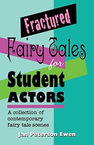 Fractured Fairy Tales For Student Actors A Collection Of Contemporary Fairy Tal [Paperback]