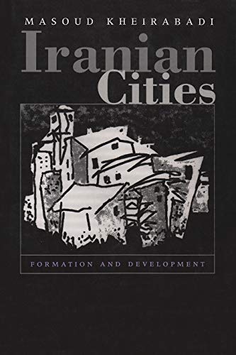 Iranian Cities Formation And Development (contemporary Issues In The Middle Eas [Paperback]