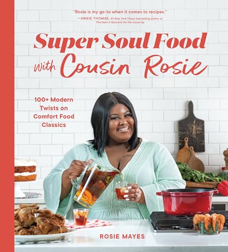 Super Soul Food with Cousin Rosie 100+ Modern Twists on Comfort Food Classics [Paperback]