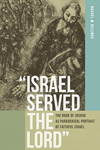 Israel Served the Lord  The Book of Joshua as Paradoxical Portrait of Faithful [Paperback]