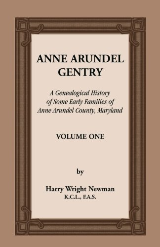 Anne Arundel Gentry, A Genealogical History Of Some Early Families Of Anne Arund [Paperback]