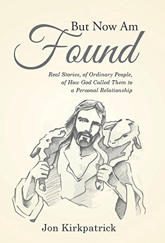 But Now Am Found Real Stories, Of Ordinary People, Of How God Called Them To A  [Hardcover]