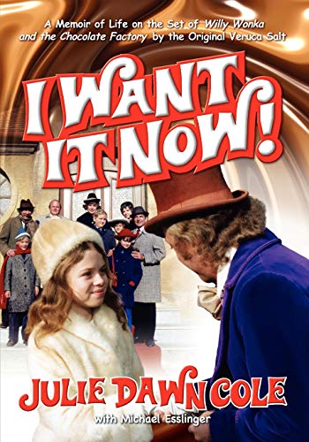 I Want It Now A Memoir Of Life On The Set Of Willy Wonka And The Chocolate Fact [Paperback]