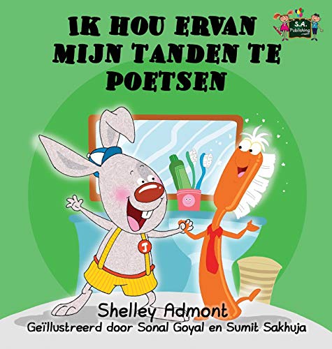 Ik Hou Ervan Mijn Tanden Te Poetsen I Love To Brush My Teeth (dutch Edition) (d [Hardcover]