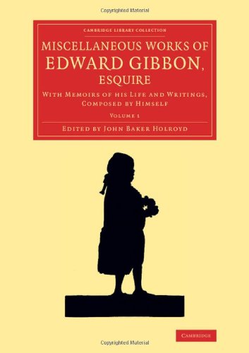 Miscellaneous Works of Edward Gibbon, Esquire With Memoirs of his Life and Writ [Paperback]