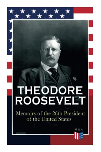 THEODORE ROOSEVELT - Memoirs of the 26th President of the United States Boyhood [Paperback]