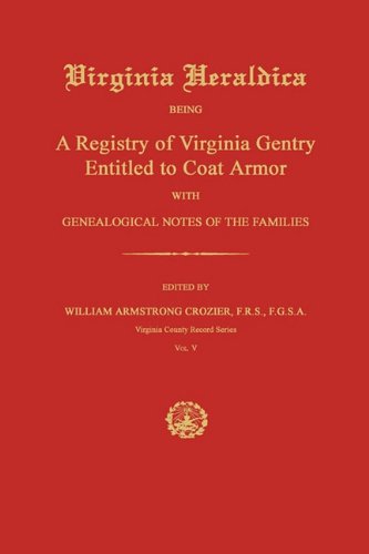 Virginia Heraldica Being A Registry Of Virginia Gentry Entitled To Coat Armor  [Paperback]