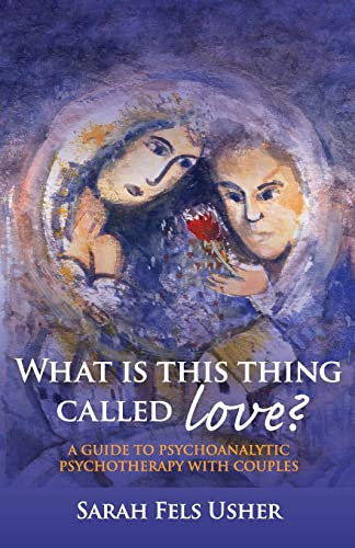 What is This Thing Called Love A Guide to Psychoanalytic Psychotherapy with Co [Paperback]