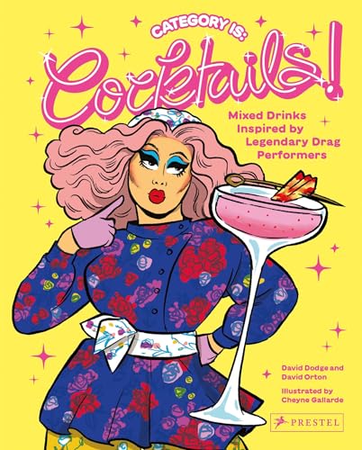 Category Is Cocktails Mixed Drinks Inspired by Legendary Drag Performers [Hardcover]