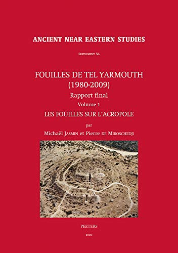 Fouilles de Tel Yarmouth (1980-2009). Rapport final. Volume 1 Les fouilles sur  [Hardcover]