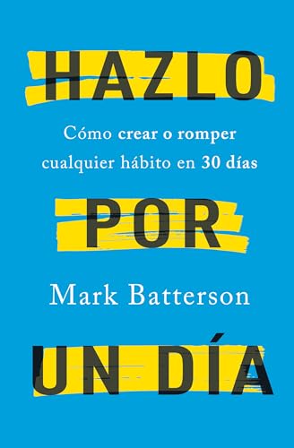 Hazlo por un da Cmo crear o romper cualquier hbito en 30 das / Do It For A  [Paperback]