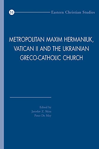 Metropolitan Maxim Hermaniuk, Vatican II and the Ukrainian Greco-Catholic Church [Paperback]