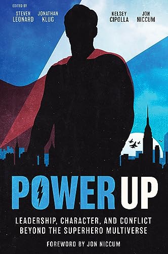 Power Up Leadership, Character, and Conflict Beyond the Superhero Multiverse [Hardcover]