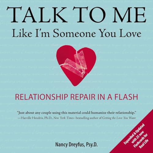 Talk to Me Like I'm Someone You Love, revised edition Relationship Repair in a  [Paperback]