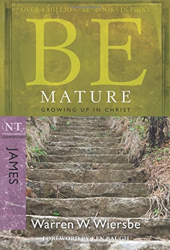Be Mature (james) Growing Up In Christ (the Be Series Commentary) [Paperback]