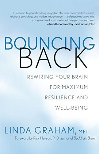 Bouncing Back Rewiring Your Brain for Maximum Resilience and Well-Being [Paperback]