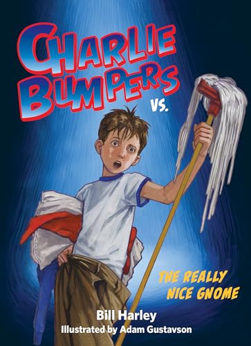 Charlie Bumpers vs. the Really Nice Gnome [Paperback]