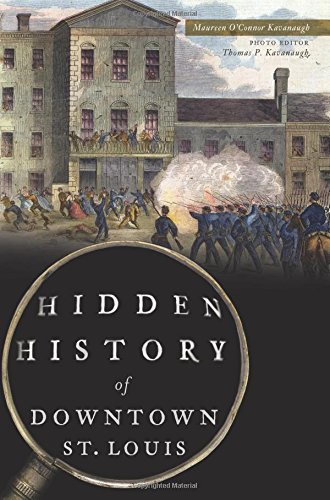 Hidden History of Downtown St. Louis [Paperback]