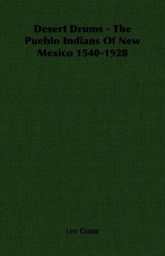 Desert Drums - the Pueblo Indians of New Mexico 1540-1928 [Paperback]