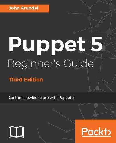 Puppet 5 Beginner's Guide - Third Edition [Paperback]