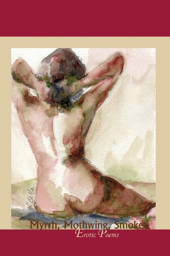 Myrrh, Mothwing, Smoke Erotic Poems [Paperback]