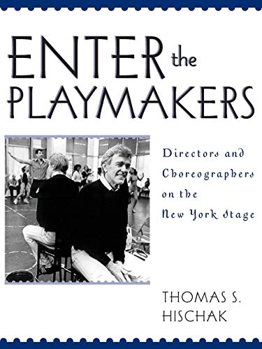 Enter the Playmakers Directors and Choreographers on the New York Stage [Paperback]