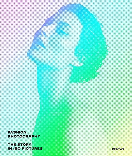 Fashion Photography The Story in 180 Pictures [Hardcover]