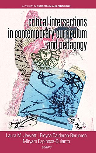 Critical Intersections in Contemporary Curriculum and Pedagogy [Hardcover]